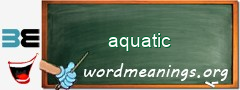 WordMeaning blackboard for aquatic